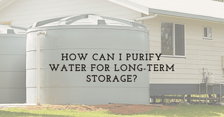 How Can I Purify Water For Long-Term Storage?